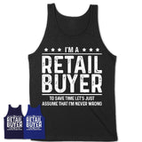 Funny Retail Buyer Never Wrong T-Shirt, New Job Gift for Coworker
