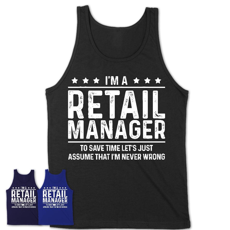 Funny Retail Manager Never Wrong T-Shirt, New Job Gift for Coworker