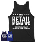 Funny Retail Manager Never Wrong T-Shirt, New Job Gift for Coworker