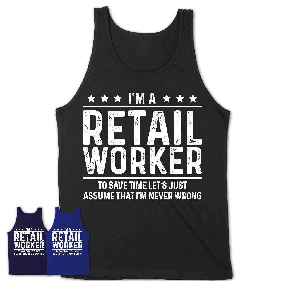 Funny Retail Worker Never Wrong T-Shirt, New Job Gift for Coworker