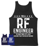 Funny Rf Engineer Never Wrong T-Shirt, New Job Gift for Coworker