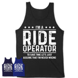 Funny Ride Operator Never Wrong T-Shirt, New Job Gift for Coworker