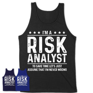 Funny Risk Analyst Never Wrong T-Shirt, New Job Gift for Coworker