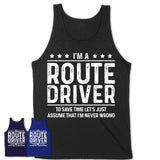 Funny Route Driver Never Wrong T-Shirt, New Job Gift for Coworker