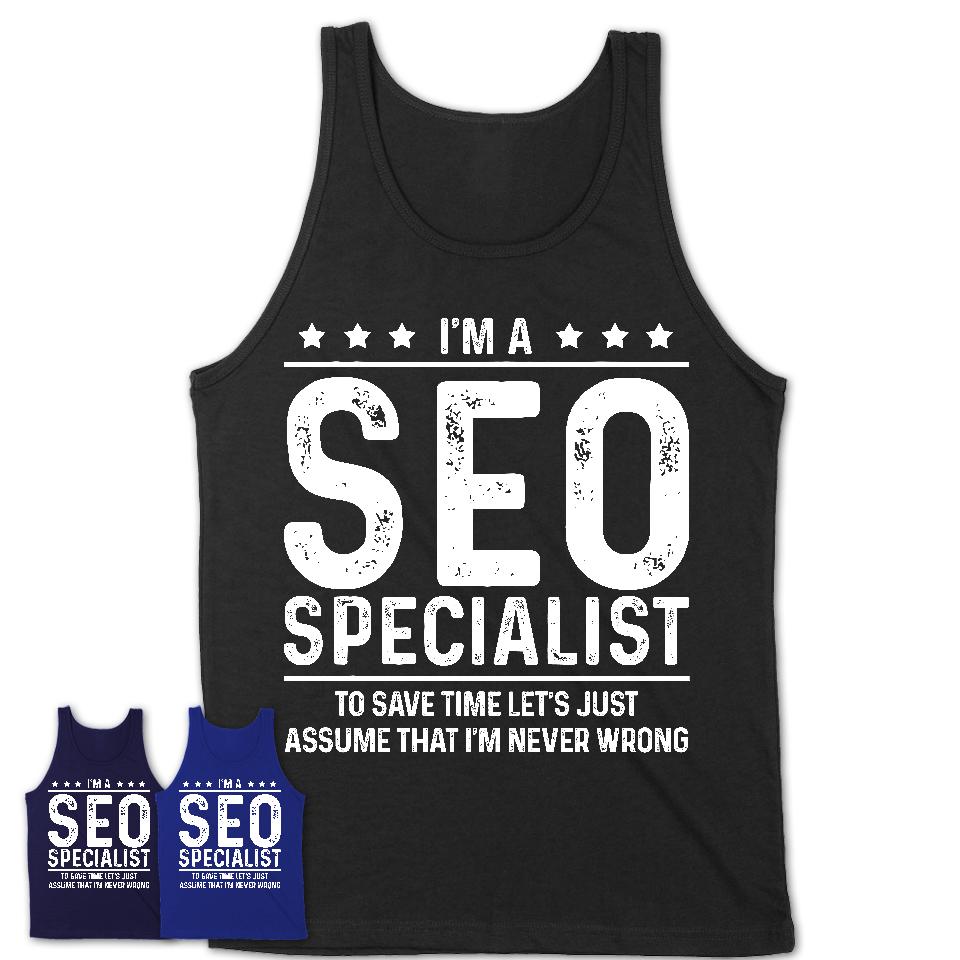 Funny SEO Specialist Never Wrong T-Shirt, New Job Gift for Coworker