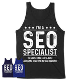 Funny SEO Specialist Never Wrong T-Shirt, New Job Gift for Coworker