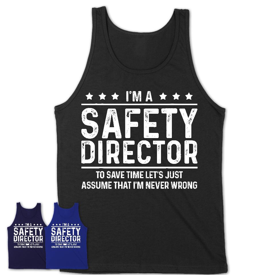 Funny Safety Director Never Wrong T-Shirt, New Job Gift for Coworker