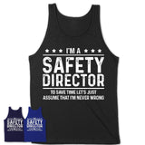 Funny Safety Director Never Wrong T-Shirt, New Job Gift for Coworker