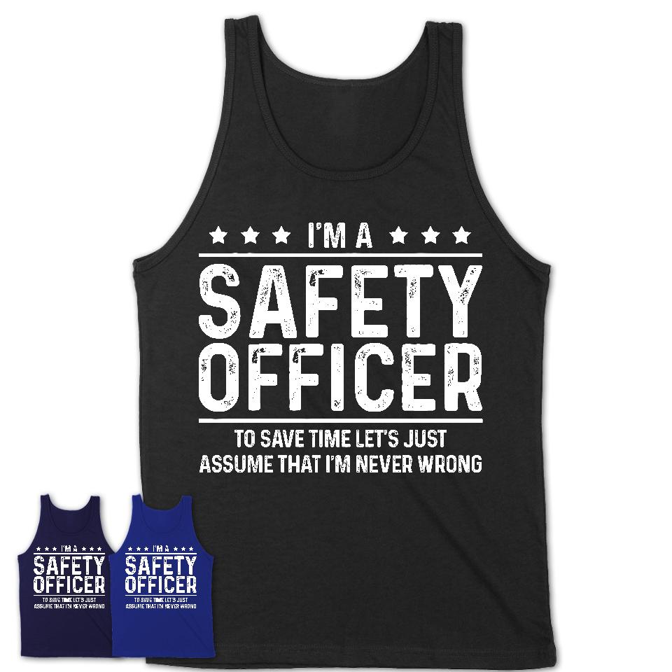 Funny Safety Officer Never Wrong T-Shirt, New Job Gift for Coworker