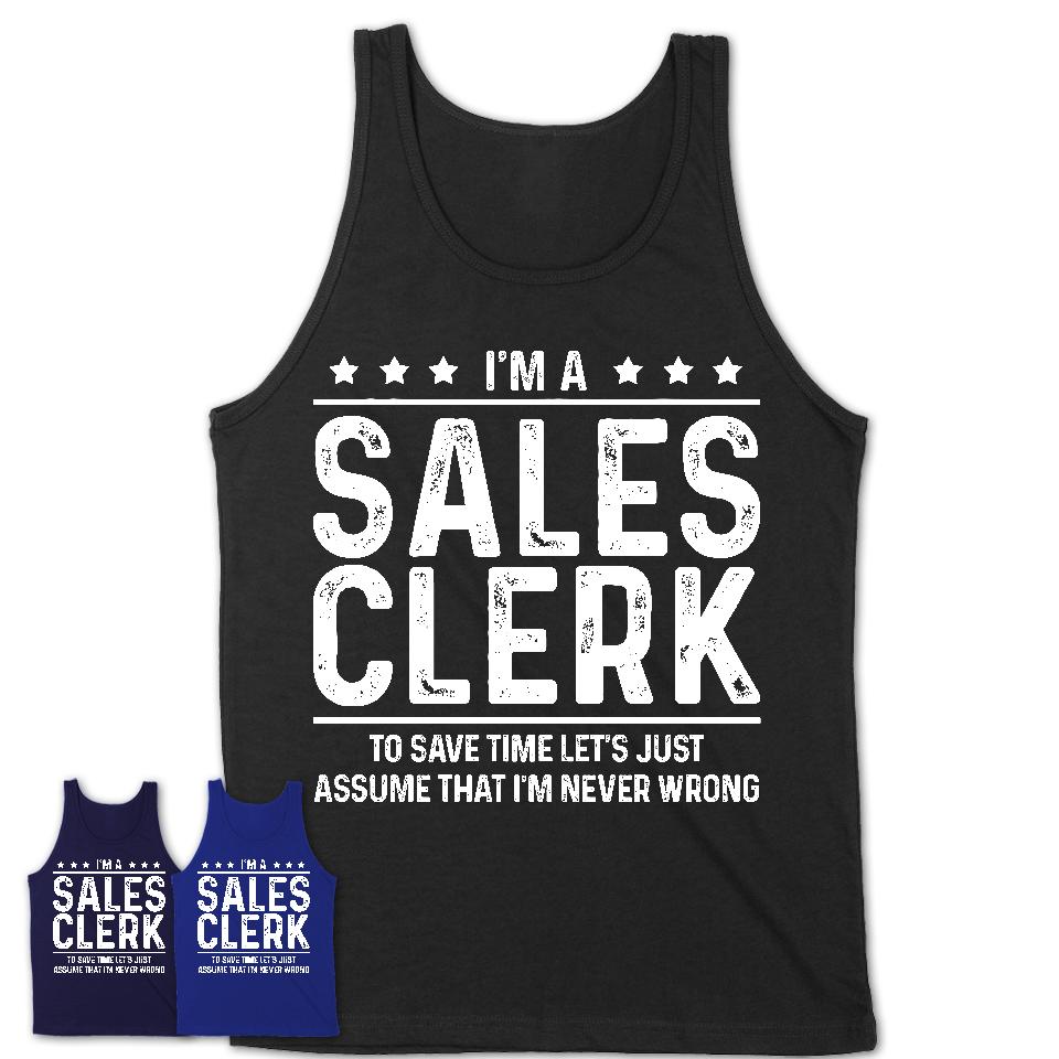Funny Sales Clerk Never Wrong T-Shirt, New Job Gift for Coworker