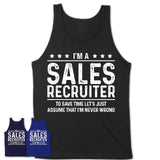 Funny Sales Recruiter Never Wrong T-Shirt, New Job Gift for Coworker