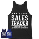 Funny Sales Trader Never Wrong T-Shirt, New Job Gift for Coworker
