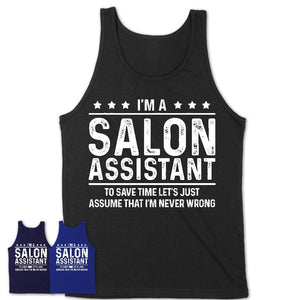 Funny Salon Assistant Never Wrong T-Shirt, New Job Gift for Coworker