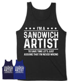 Funny Sandwich Artist Never Wrong T-Shirt, New Job Gift for Coworker