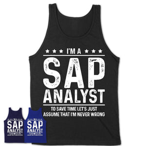 Funny Sap Analyst Never Wrong T-Shirt, New Job Gift for Coworker