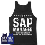 Funny Sap Manager Never Wrong T-Shirt, New Job Gift for Coworker