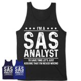 Funny Sas Analyst Never Wrong T-Shirt, New Job Gift for Coworker