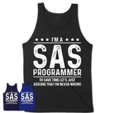 Funny Sas Programmer Never Wrong T-Shirt, New Job Gift for Coworker