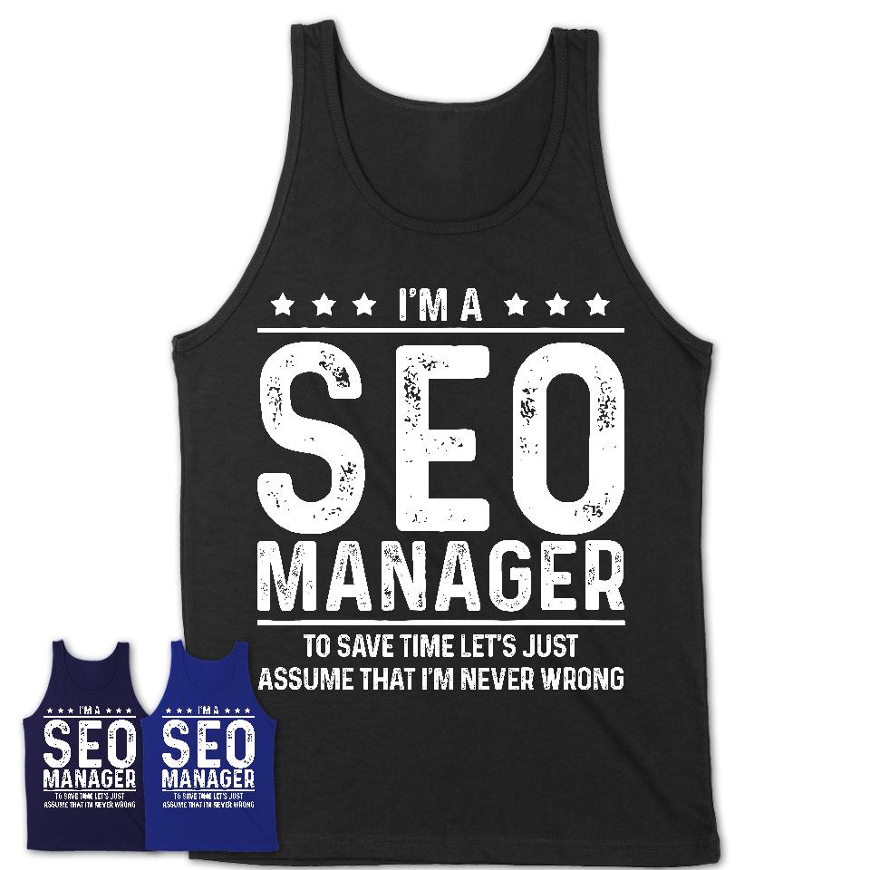 Funny Seo Manager Never Wrong T-Shirt, New Job Gift for Coworker