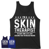 Funny Skin Therapist Never Wrong T-Shirt, New Job Gift for Coworker