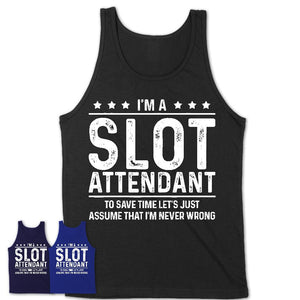 Funny Slot Attendant Never Wrong T-Shirt, New Job Gift for Coworker