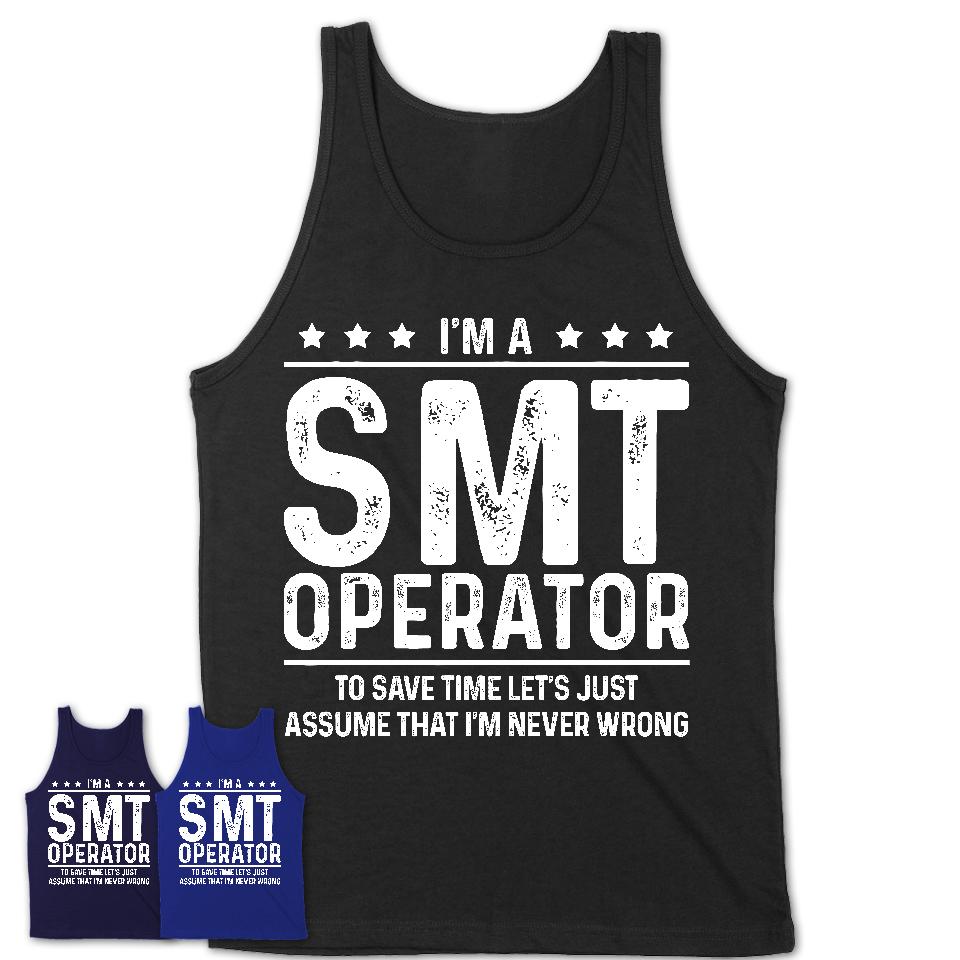 Funny Smt Operator Never Wrong T-Shirt, New Job Gift for Coworker