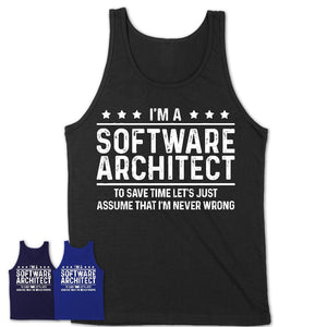 Funny Software Architect Never Wrong T-Shirt, New Job Gift for Coworker