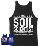 Funny Soil Scientist Never Wrong T-Shirt, New Job Gift for Coworker