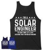 Funny Solar Engineer Never Wrong T-Shirt, New Job Gift for Coworker