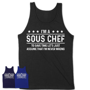 Funny Sous Chef Never Wrong T-Shirt, New Job Gift for Coworker