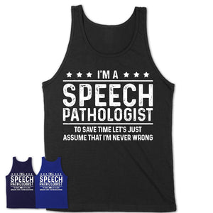 Funny Speech Pathologist Never Wrong T-Shirt, New Job Gift for Coworker