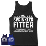 Funny Sprinkler Fitter Never Wrong T-Shirt, New Job Gift for Coworker
