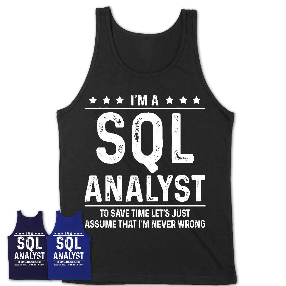 Funny Sql Analyst Never Wrong T-Shirt, New Job Gift for Coworker