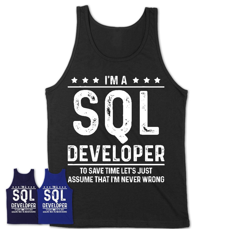 Funny Sql Developer Never Wrong T-Shirt, New Job Gift for Coworker