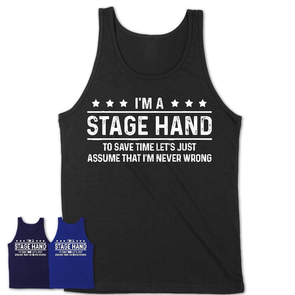 Funny Stage Hand Never Wrong T-Shirt, New Job Gift for Coworker