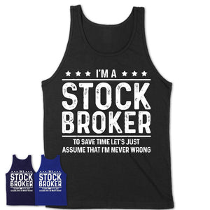 Funny Stock Broker Never Wrong T-Shirt, New Job Gift for Coworker