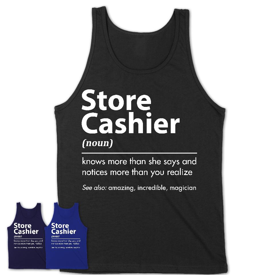 Funny Store Cashier Definition Shirt, New Job Gift for Store Cashier, Coworker Gift Idea
