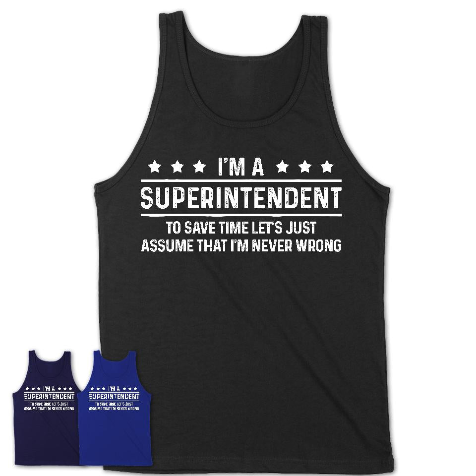 Funny Superintendent Never Wrong T-Shirt, New Job Gift for Coworker