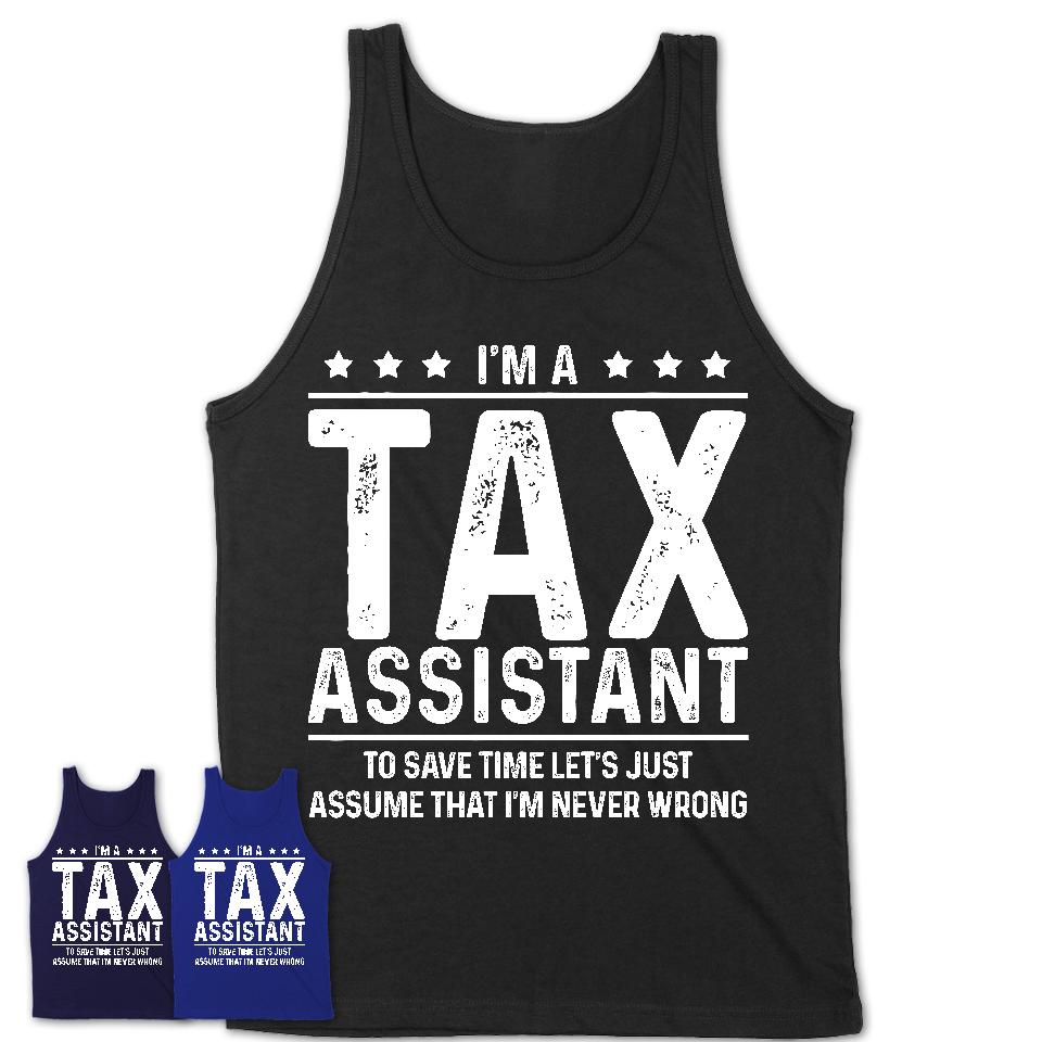 Funny Tax Assistant Never Wrong T-Shirt, New Job Gift for Coworker