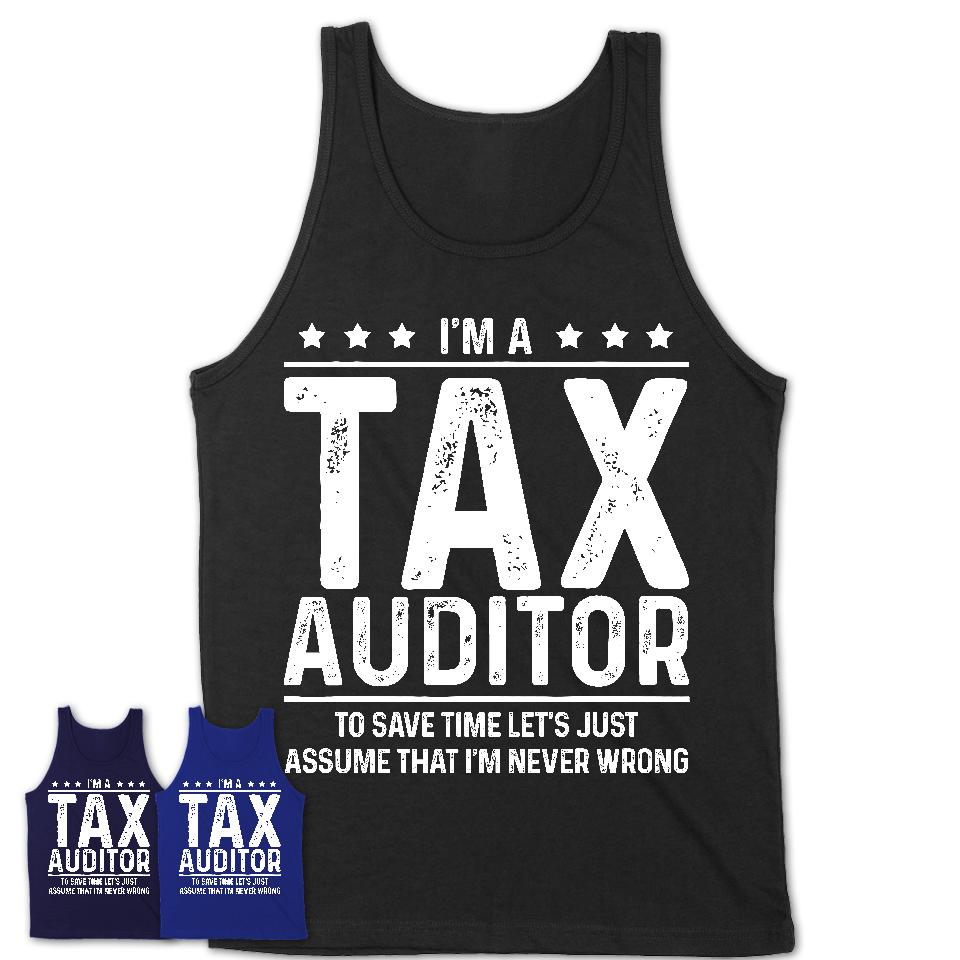 Funny Tax Auditor Never Wrong T-Shirt, New Job Gift for Coworker