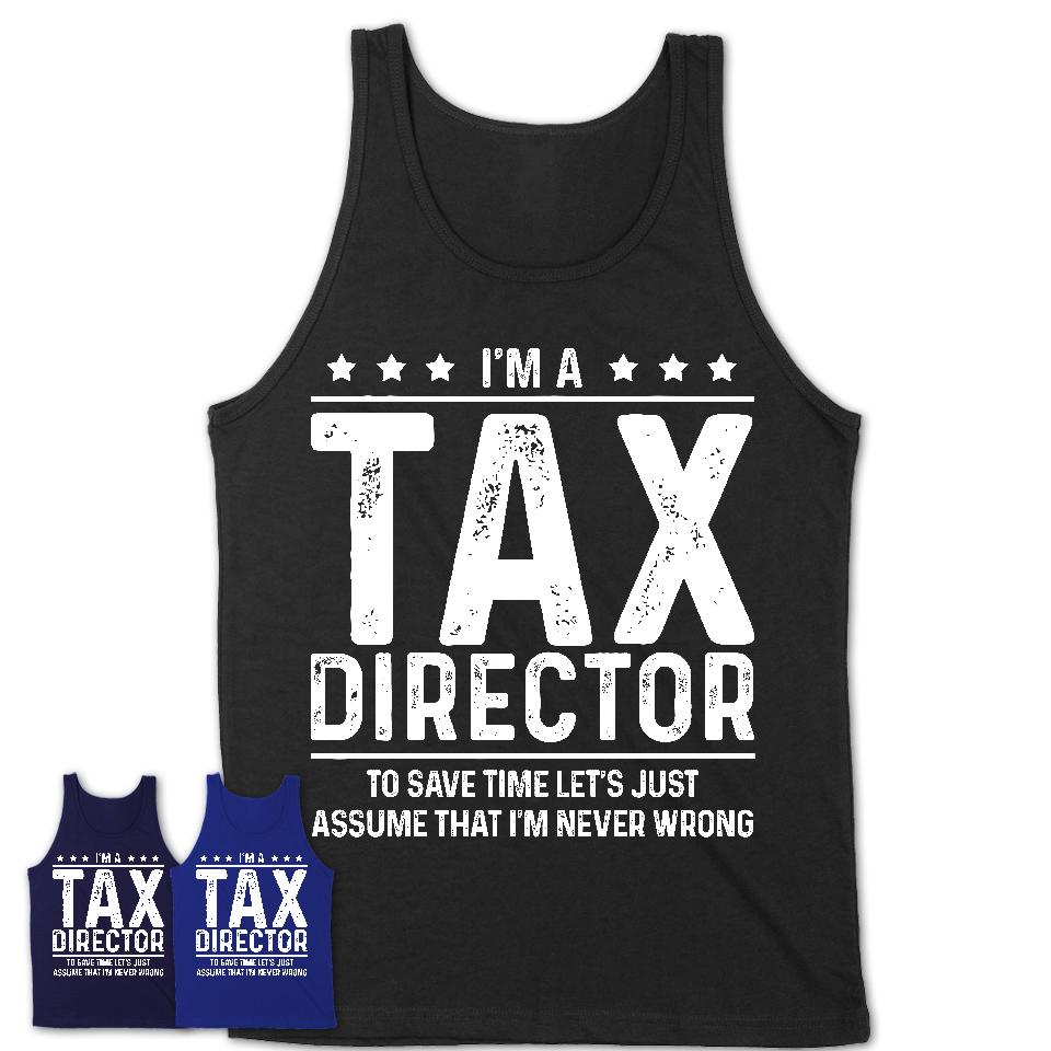 Funny Tax Director Never Wrong T-Shirt, New Job Gift for Coworker