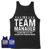 Funny Team Manager Never Wrong T-Shirt, New Job Gift for Coworker