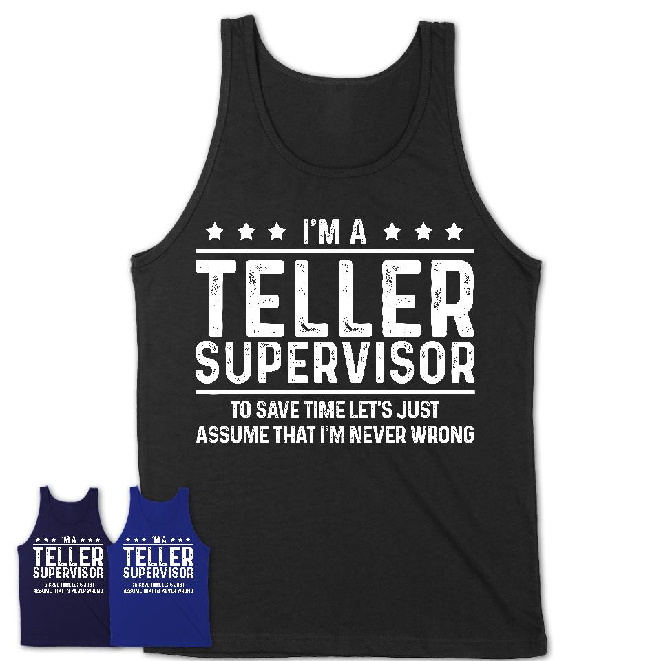 Funny Teller Supervisor Never Wrong T-Shirt, New Job Gift for Coworker