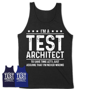 Funny Test Architect Never Wrong T-Shirt, New Job Gift for Coworker