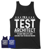 Funny Test Architect Never Wrong T-Shirt, New Job Gift for Coworker