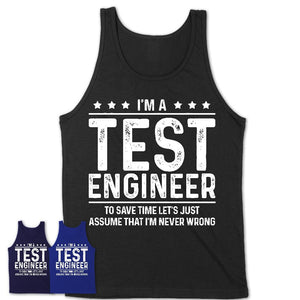 Funny Test Engineer Never Wrong T-Shirt, New Job Gift for Coworker