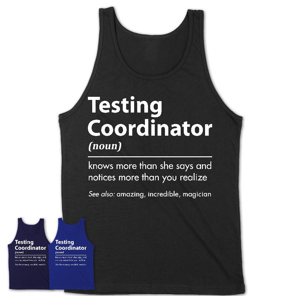 Funny Testing Coordinator Definition Shirt, New Job Gift for Testing Coordinator, Coworker Gift Idea