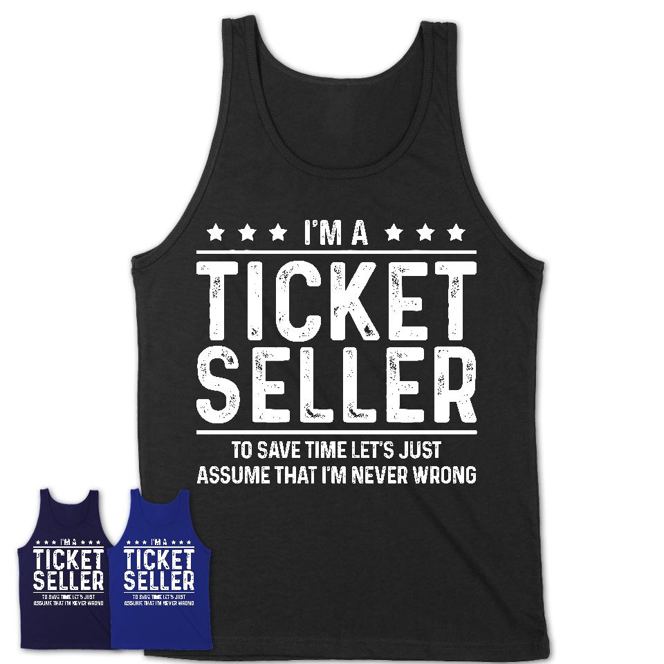 Funny Ticket Seller Never Wrong T-Shirt, New Job Gift for Coworker