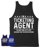 Funny Ticketing Agent Never Wrong T-Shirt, New Job Gift for Coworker