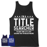 Funny Title Searcher Never Wrong T-Shirt, New Job Gift for Coworker